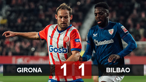 Kết quả Girona 1-1 Bilbao: Chính thức mất ngôi đầu