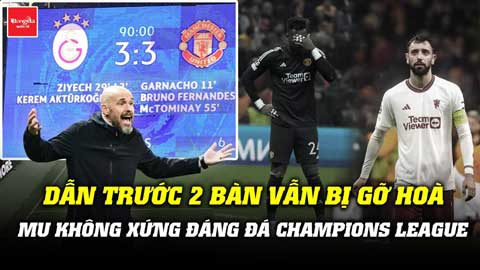 Dẫn trước 2 bàn vẫn bị gỡ hoà, MU không xứng đáng được đá ở Champions League