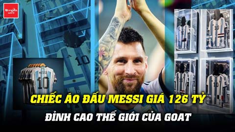 Chiếc áo đấu Messi giá 126 tỷ - Đỉnh cao thế giới của GOAT