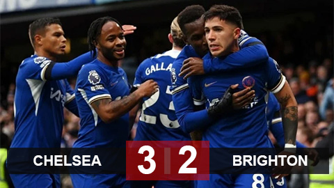 Kết quả Chelsea 3-2 Brighton: The Blues thắng nghẹt thở