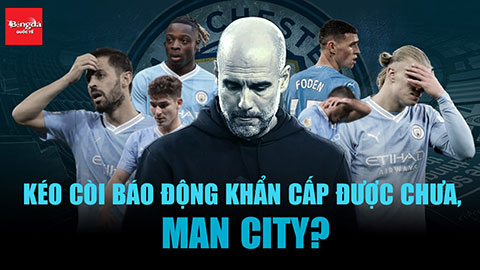 Man City ngã ngựa liên tiếp, nguy cơ bật bãi khỏi cuộc đua vô địch