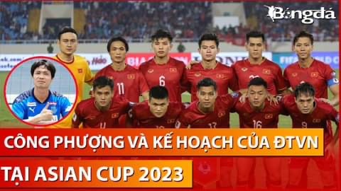 Bình luận: Công Phượng & kế hoạch của ĐT Việt Nam tại Asian Cup 2023