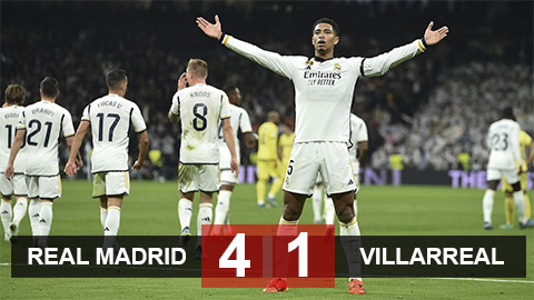 Kết quả Real Madrid 4-1 Villarreal: Los Blancos thắng tưng bừng
