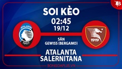 Soi kèo hot hôm nay 18/12: Atalanta thắng kèo châu Á trận Atalanta vs Salernitana; Chủ nhà đè góc hiệp 1 trận Sporting Lisbon vs Porto