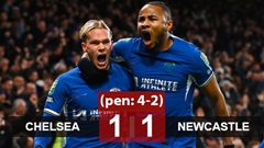 Kết quả Chelsea 1-1 Newcastle (pen: 4-2): The Blues vào bán kết League Cup