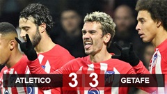Kết quả Atletico 3-3 Getafe: Griezmann đi vào lịch sử Atletico