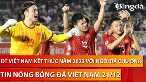 Tin nóng BĐVN 21/12: Bóng đá Việt Nam 'bá chủ' Đông Nam Á trong năm 2023