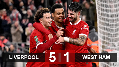 Kết quả Liverpool 5-1 West Ham: The Reds vào bán kết League Cup