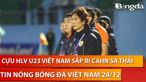 Tin nóng BĐVN 24/12: HLV Gong Oh Kuyn bị CANH đình chỉ công việc, sắp 'đến và đi nhanh như cơn gió'