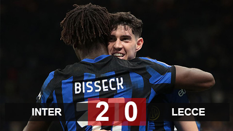 Kết quả Inter 2-0 Lecce: Bisseck và Barella lập công, Inter nhanh chóng vượt qua nỗi buồn Coppa Italia