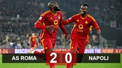 Kết quả Roma 2-0 Napoli: Roma áp sát Top 4