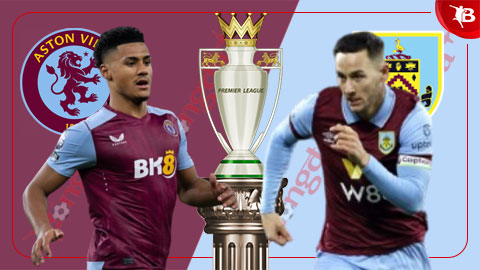 Nhận định bóng đá Aston Villa vs Burnley, 22h00 ngày 30/12: Chiến thắng giải tỏa