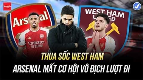 Cực sốc: Sau MU đến lượt Arsenal trở thành 'mồi ngon' của West Ham