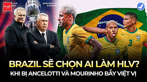 Bị Ancelotti và Mourinho bẫy việt vị, Brazil sẽ chọn ai làm HLV?