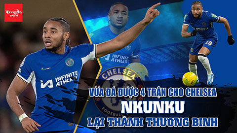 Vừa đá được 4 trận cho Chelsea, Nkunku lại thành thương binh