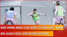 Bình luận: Đội hình nào cho ĐT Việt Nam trước khi bước vào Asian Cup 2023?