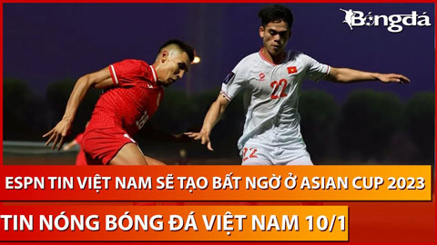 Tin nóng BĐVN 10/1: Truyền thông thế giới tin ĐT Việt Nam có thể tạo 'cú sốc' ở Asian Cup 2023