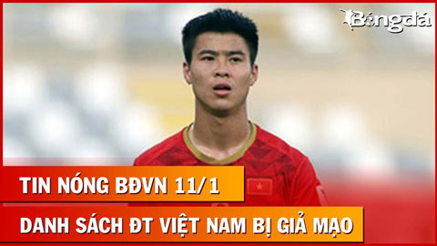 Tin nóng BĐVN 11/1: Danh sách ĐT Việt Nam bị giả mạo trước Asian Cup 2023