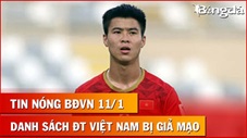 Tin nóng BĐVN 11/1: Danh sách ĐT Việt Nam bị giả mạo trước Asian Cup 2023
