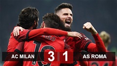 Kết quả Milan 3-1 Roma: Bộ ba người Pháp mang về thắng lợi cho Rossoneri