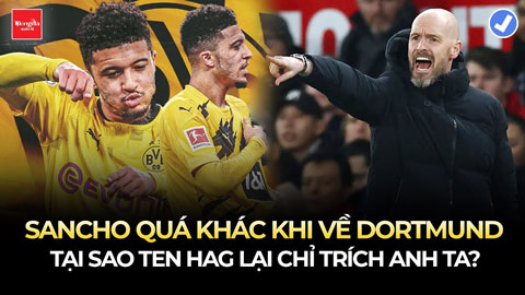 Sancho thể hiện bộ mặt khác hoàn toàn khi về Dortmund: Tại sao Ten Hag lại chỉ trích anh ta?