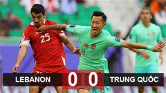  Kết quả Lebanon 0-0 Trung Quốc: Trung Quốc ở bờ vực bị loại