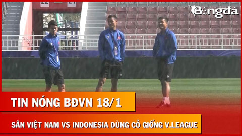 Tin nóng BĐVN 18/1: Sân thi đấu trận Việt Nam vs Indonesia dùng cỏ giống V.League