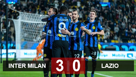 Kết quả Inter Milan 3-0 Lazio: Nerazzurri vào chung kết Siêu cúp Italia