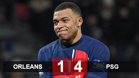 Kết quả Orleans 1-4 PSG: Mbappe làm tất ăn cả