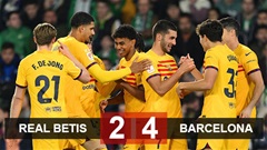 Kết quả Betis 2-4 Barca: Show diễn của Torres
