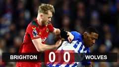 Kết quả Brighton 0-0 Wolves: Vượt mặt MU