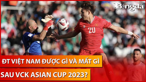 Bình luận: Thấy gì sau hành trình Asian Cup 2023 chưa trọn vẹn của ĐT Việt Nam?