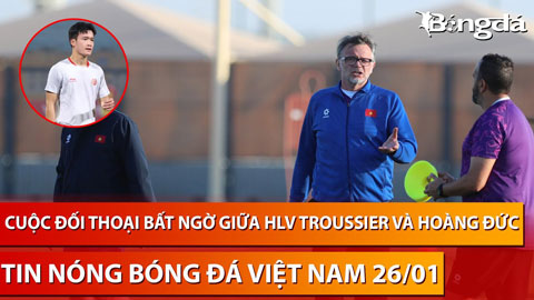 Tin nóng BĐVN 26/1: HLV Troussier nói điều bất ngờ với Hoàng Đức trước Asian Cup 2023
