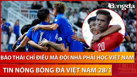Tin nóng BĐVN 28/1: Báo Thái lấy Việt Nam 'dìm' đội nhà ở thông số bất ngờ