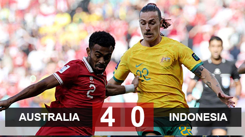Kết quả Australia 4-0 Indonesia: Indonesia thua đậm, rời Asian Cup