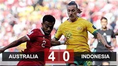 Kết quả Australia 4-0 Indonesia: Indonesia thua đậm, rời Asian Cup