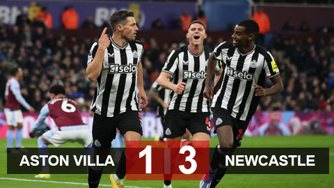 Kết quả Aston Villa 1-3 Newcastle: Villa đứt mạch bất bại trên sân nhà