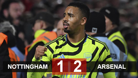 Kết quả Nottingham 1-2 Arsenal: Pháo thủ lên thứ 2, áp sát Liverpool