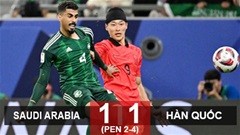 Kết quả Saudi Arabia 1-1 Hàn Quốc (pen 2-4): Hàn Quốc đi tiếp đầy kịch tính