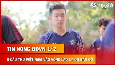 Tin nóng BĐVN 1/2: Bóng đá Việt Nam thêm 1 lần rúng động vì bán độ
