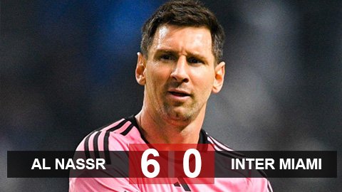 Kết quả Al Nassr 6-0 Inter Miami: Chiến thắng hủy diệt