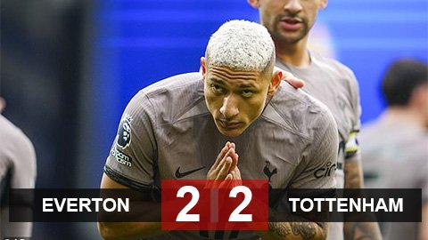 Kết quả Everton 2-2 Tottenham: Phút bù giờ oan nghiệt