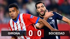 Kết quả Girona 0-0 Sociedad: Tan nát vì VAR và thẻ đỏ