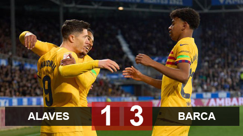 Kết quả Alaves 1-3 Barca: Roque ghi bàn, Barca thắng trận thứ 2 liên tiếp