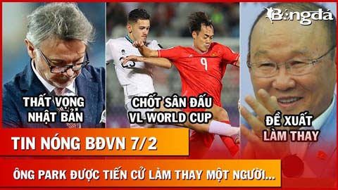 Tin nóng BĐVN 7/2: Ông Park được tiến cử thay một HLV châu Âu kỳ cựu từng chinh chiến World Cup