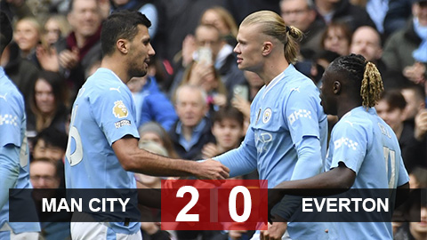 Kết quả Man City 2-0 Everton: Haaland 'thông nòng', The Citizens tạm soán ngôi đầu BXH