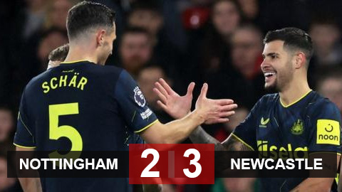 Kết quả Nottingham 2-3 Newcastle: Chích chòe áp sát MU