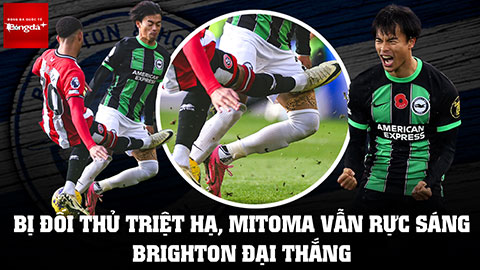Bị đối thủ triệt hạ, Mitoma vẫn rực sáng giúp Brighton đại thắng