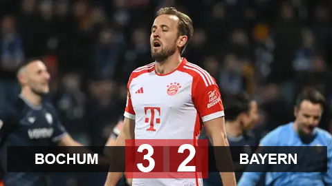 Kết quả Bochum 3-2 Bayern: Hùm xám bị Leverkusen bỏ xa 8 điểm