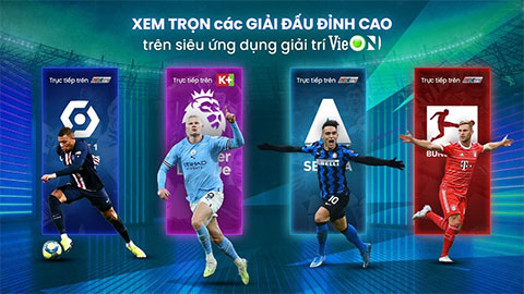 VieON chào đón tháng 3 với loạt trận cầu đỉnh cao